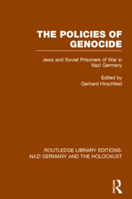 The Policies of Genocide (RLE Nazi Germany & Holocaust) (Jews and Soviet Prisoners of War in Nazi Germany) - 9781138801431 by Gerhard Hirschfeld, 9781138801431