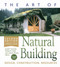 The Art of Natural Building-Second Edition-Completely Revised, Expanded and Updated (Design, Construction, Resources) by Joseph F. Kennedy, Michael G. Smith, Catherine Wanek, 9780865717718
