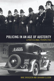 Policing in an Age of Austerity (A postcolonial perspective) by Graham Ellison, Mike Brogden, 9780415691925