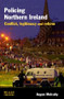 Policing Northern Ireland by Aogan Mulcahy, 9781843920724
