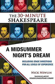 A Midsummer Night's Dream: The 30-Minute Shakespeare by Nick Newlin, William Shakespeare, 9781935550006