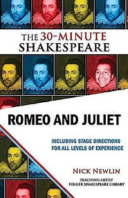 Romeo and Juliet: The 30-Minute Shakespeare by Nick Newlin, William Shakespeare, 9781935550013