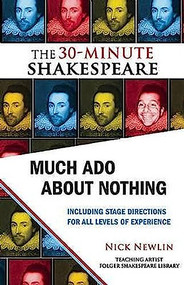 Much Ado About Nothing: The 30-Minute Shakespeare by Nick Newlin, William Shakespeare, 9781935550037