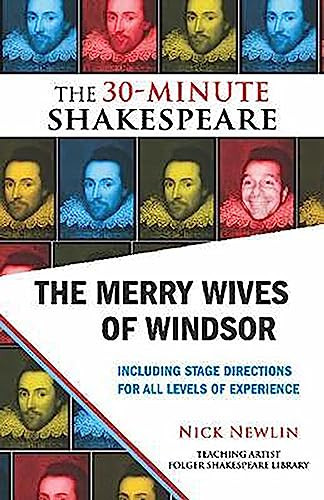 The Merry Wives of Windsor: The 30-Minute Shakespeare by Nick Newlin, William Shakespeare, 9781935550051