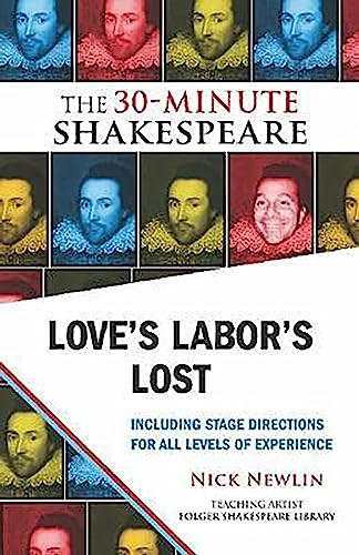Love's Labor's Lost: The 30-Minute Shakespeare by Nick Newlin, William Shakespeare, 9781935550075
