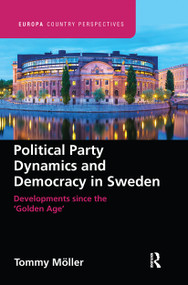 Political Party Dynamics and Democracy in Sweden: (Developments since the ‘Golden Age') - 9781032238937 by Tommy Moller, 9781032238937