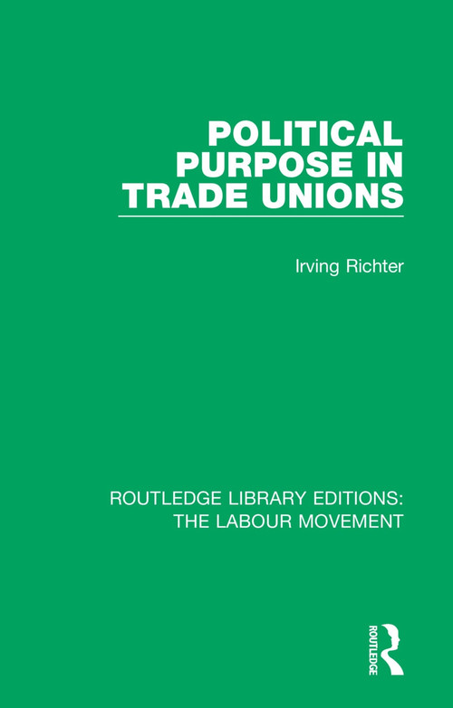 Political Purpose in Trade Unions - 9781138327375 by Irving Richter, 9781138327375