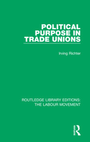Political Purpose in Trade Unions - 9781138327375 by Irving Richter, 9781138327375