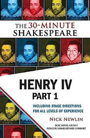 Henry IV, Part 1: The 30-Minute Shakespeare by Nick Newlin, William Shakespeare, 9781935550112