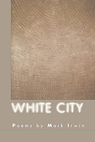 White City by Mark Irwin, 9781880238837