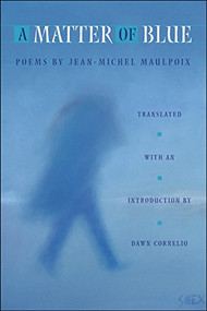 A Matter of Blue (French Edition) by Jean-Michel Maulpoix, Dawn Cornelio, 9781929918676