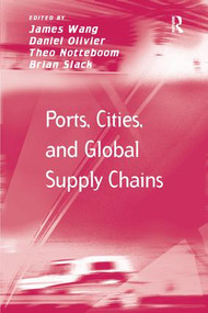 Ports, Cities, and Global Supply Chains - 9781138275485 by James Wang, Daniel Olivier, Theo Notteboom, Brian Slack, 9781138275485