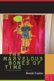 The Marvelous Bones of Time (Excavations and Explanations) by Brenda Coultas, 9781566892049