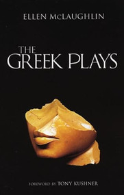 The Greek Plays by Ellen McLaughlin, Tony Kushner, 9781559362405