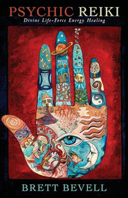 Psychic Reiki (Divine Life-Force Energy Healing) by Brett Bevell, 9781939681843