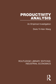Productivity Analysis (An Empirical Investigation) - 9781138569331 by Doris Yi-Hsin Wang, 9781138569331