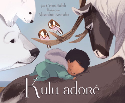 Kulu adoré (French Edition) by Celina Kalluk, Alexandria Neonakis, 9781772270099