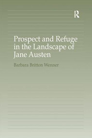 Prospect and Refuge in the Landscape of Jane Austen - 9781138273610 by Barbara Britton Wenner, 9781138273610