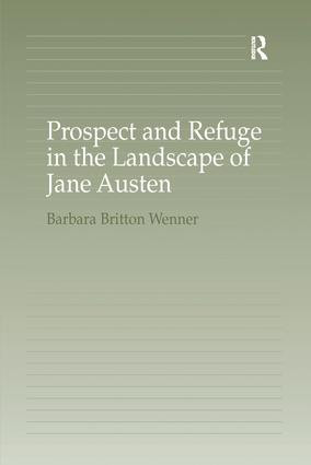 Prospect and Refuge in the Landscape of Jane Austen - 9781138273610 by Barbara Britton Wenner, 9781138273610