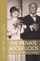 The Private Adolf Loos (Portrait of an Eccentric Genius) by Claire Beck Loos, Constance C. Pontasch, Nicholas Saunders, 9780997003482