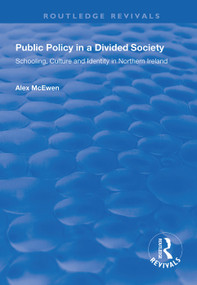 Public Policy in a Divided Society (Schooling, Culture and Identity in Northern Ireland) - 9781138335448 by Alex McEwen, 9781138335448