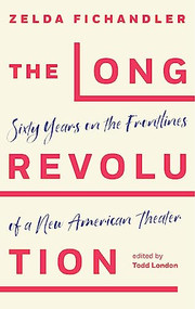 The Long Revolution (Sixty Years on the Frontlines of a New American Theater) by Zelda Fichandler, Todd London, 9781559369756