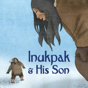 Inukpak and His Son (English Edition) by Neil Christopher, Germaine Arnattaujuq (Arnaktauyok), 9781774501993