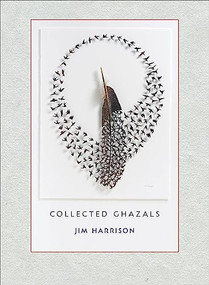 Jim Harrison: Collected Ghazals by Jim Harrison, Denver Butson, 9781556595929