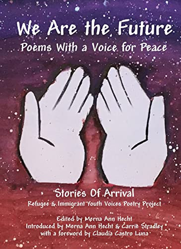 We Are the Future (Poems with a Voice for Peace) by Merna Ann Hecht, Carrie Stradley, Claudia Castro Luna, 9781634050203
