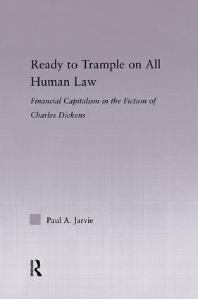 Ready to Trample on All Human Law (Finance Capitalism in the Fiction of Charles Dickens) - 9780415869461 by Paul A. Jarvie, 9780415869461
