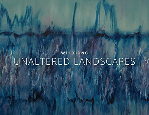 Wei Xiong Unaltered Landscapes by Wei Xiong, 9780998748436