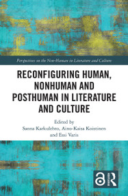 Reconfiguring Human, Nonhuman and Posthuman in Literature and Culture - 9781032240787 by Sanna Karkulehto, Aino-Kaisa Koistinen, Essi Varis, 9781032240787