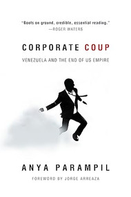 Corporate Coup (Venezuela and the End of US Empire) by Anya Parampil, Jorge Arreaza, 9781682193594