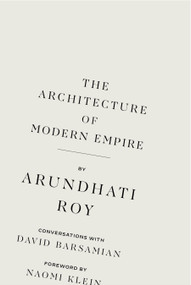 The Architecture of Modern Empire (Conversations with David Barsamian) by Arundhati Roy, David Barsamian, 9781642598353