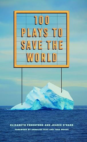 100 Plays to Save the World by Elizabeth Freestone, Jeanie O'Hare, Annalisa Dias and Tara Moses, 9781636701448