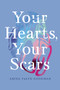 Your Hearts, Your Scars by Adina Talve-Goodman, Jo Firestone, Sarika Talve-Goodman, Hannah Tinti, 9781954276055