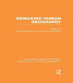 Remaking Human Geography (RLE Social & Cultural Geography) - 9781138985063 by Audrey Kobayashi, Suzanne Mackenzie, 9781138985063
