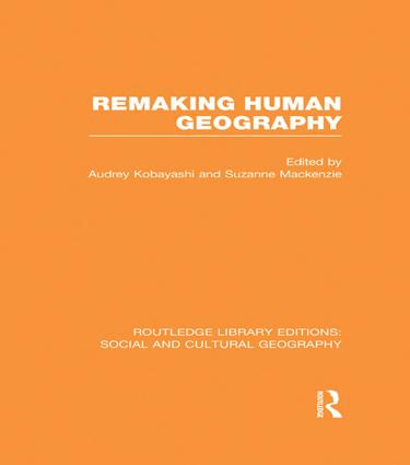 Remaking Human Geography (RLE Social & Cultural Geography) - 9781138985063 by Audrey Kobayashi, Suzanne Mackenzie, 9781138985063