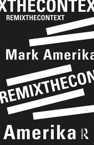 remixthecontext - 9781138065673 by Mark Amerika, 9781138065673