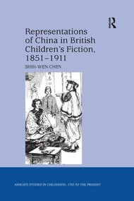 Representations of China in British Children's Fiction, 1851-1911 - 9781138249004 by Shih-Wen Chen, 9781138249004