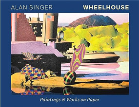 Wheelhouse (Paintings & Works On Paper) by Alan Singer, 9781732004818