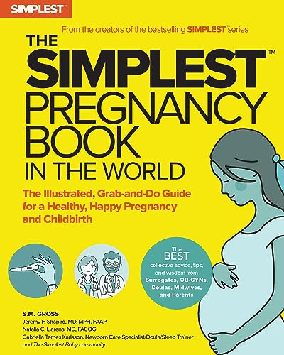 The Simplest Pregnancy Book in the World (The Illustrated, Grab-and-Do Guide for a Healthy, Happy Pregnancy and Childbirth) by S. M. Gross, 9781736894798