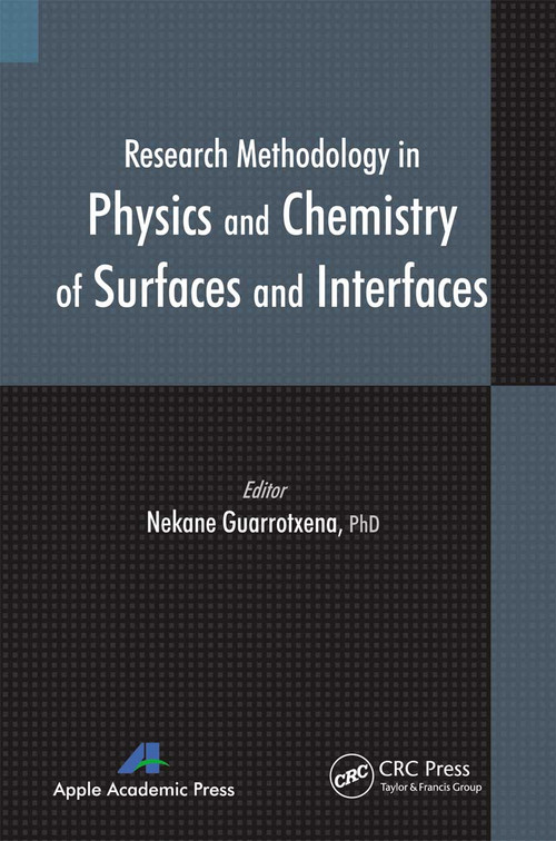 Research Methodology in Physics and Chemistry of Surfaces and Interfaces - 9781774633328 by Nekane Guarrotxena, 9781774633328