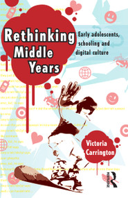 Rethinking Middle Years (Early adolescents, schooling and digital culture) by Victoria Carrington, 9781741149272