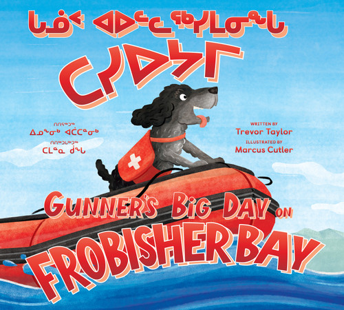 Gunner's Big Day on Frobisher Bay (Bilingual Inuktitut and English Edition) by Trevor Taylor, Marcus Cutler, 9781774506042
