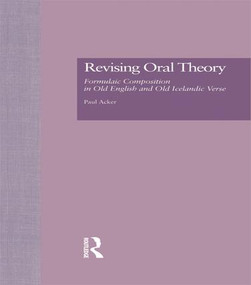 Revising Oral Theory (Formulaic Composition in Old English and Old Icelandic Verse) - 9781138985421 by Paul Acker, 9781138985421