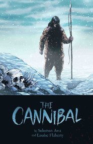The Cannibal by Louise Flaherty, Solomon Awa, Raphael Ter-Stephanov, 9781772274813