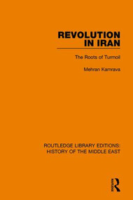 Revolution in Iran (The Roots of Turmoil) - 9781138223608 by Mehran Kamrava, 9781138223608