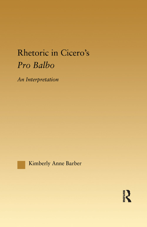 Rhetoric in Cicero's Pro Balbo - 9781138997363 by Kimberly A. Barber, 9781138997363
