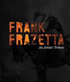 Frank Frazetta: An Artists' Tribute (11 art projects inspired by the icon. With an introduction by Sara Frazetta.) by 3dtotal Publishing, 9781912843817